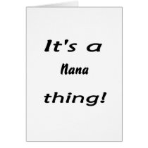 It's a nana thing! greeting cards