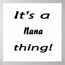It's a nana thing! print