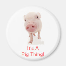 It's A Pig Thing Magnet