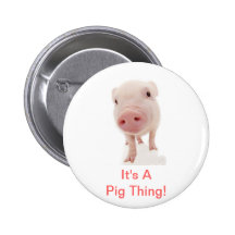 It's A Pig Thing Pinback Button