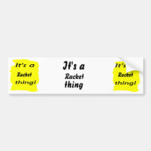 It's a racket thing! bumper sticker