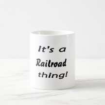 It's a railroad thing! coffee mug