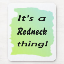 It's a redneck thing! mouse pad