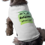 It's a religious thing! pet clothing