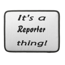 It's a reporter thing! sleeves for MacBook pro