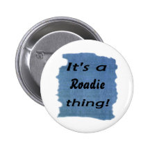 It's a roadie thing! pinback button