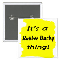 It's a rubber ducky thing! pinback buttons