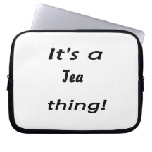 It's a tea thing! computer sleeve