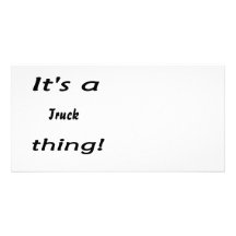 It's a truck thing! photo card template