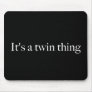 It's a twin thing mouse pads