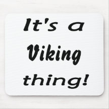 It's a Viking thing! Mouse Pad