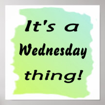 It's a Wednesday thing! Print