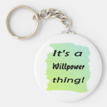 It's a willpower thing! key chains