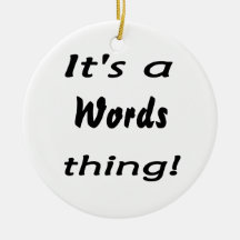 It's a words thing! christmas tree ornament