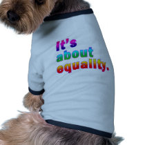 It's About Equality Gay Rights Products Doggie T Shirt