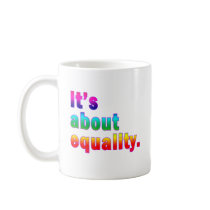 It's About Equality Gay Rights Products Mug