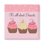 It's all about Desserts Refrigerator Magnets