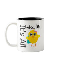 Its All About Me Chick Mugs