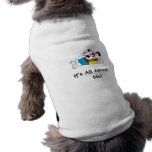 It's All About Me Dog Jumper Dog T Shirt