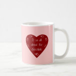 Its All About the Chocolate Valentine's Mug