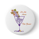 It's All About The Fruit!-Button