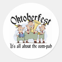 It's All About The Oom-pah Oktoberfest Round Sticker