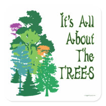 It's All About The Trees Green Slogan Square Sticker