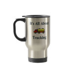 It's All About Trucking.  Truck Driver Travel Mug