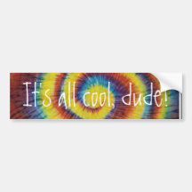 It's all cool, dude! bumper sticker