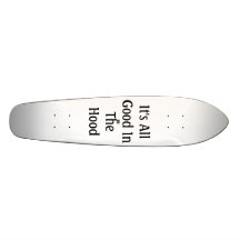 It's All Good In The Hood Baby Skate Boards