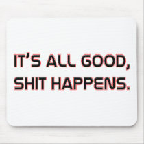 Its All good Shit happens