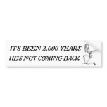 It's Been 2,000 Years Bumper Sticker bumper stickers