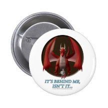 It's Behind Me Pinback Button