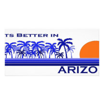 Its Better in Arizona Custom Photo Card