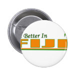 Its Better in Fiji Pinback Button
