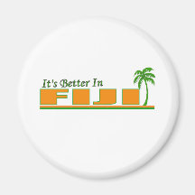 Its Better in Fiji Refrigerator Magnet