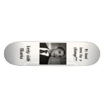 Its bout' time for a change!!!!!, keep wit obama skate board decks