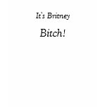 It's Britney , Bitch! t-shirts