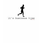 It's Business Time - Running T-Shirt