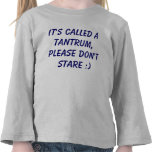 It's called a tantrum, please don't stare :) shirt