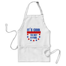 It's Cool to Act a Fool Apron