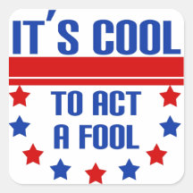 It's Cool to Act a Fool Square Stickers
