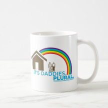 It's Daddies. PLURAL. Coffee Mugs