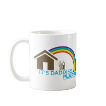 It's Daddies. PLURAL. Coffee Mugs
