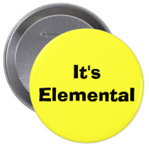 It's Elemental Pinback Buttons