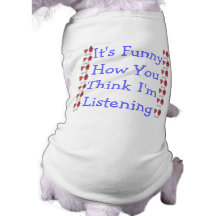 Its funny how u think im talking to u... dog clothes