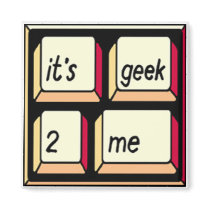 It's Geek-2-Me magnet!