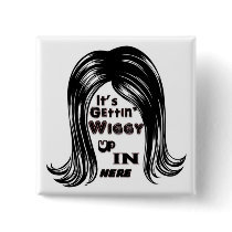 It's Gettin' Wiggy Up In Here