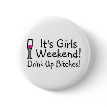 Its Girls Weekend Drink Up Bitches