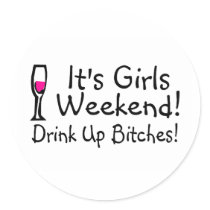 Its Girls Weekend Drink Up Bitches